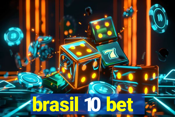 brasil 10 bet